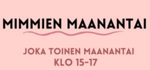 Teksti: Mimmien maanantai, joka toinen maanantai klo 15-17.