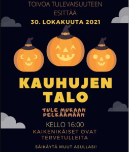 Kolme kurpitsaa noidanhattu päässä. Teksti: Toivo tulevaisuuten eittää 30. lokakuuta 2021 Kauhujen talo. Tule mukaan pelkäämään. Kello 16:00, kaikenikäiset ovat tervetulleita. Säikytä muut asullasi!