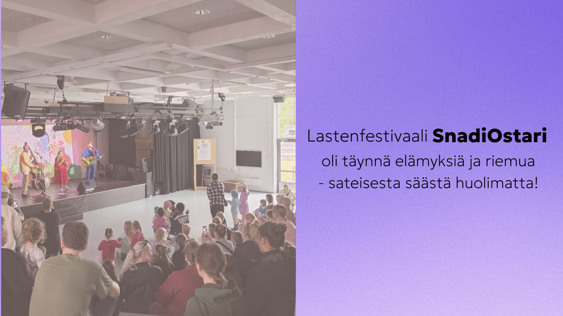 Kuvassa teksti: Lastenfestivaali SnadiOstari oli täynnä elämyksiä ja riemua - sateisesta säästä huolimatta!" Vieressä kuva SnadiOstarin musiikkiesityksessä, jossa näkyy yleisöä ja värikkäästi pukeutunutta bändiä