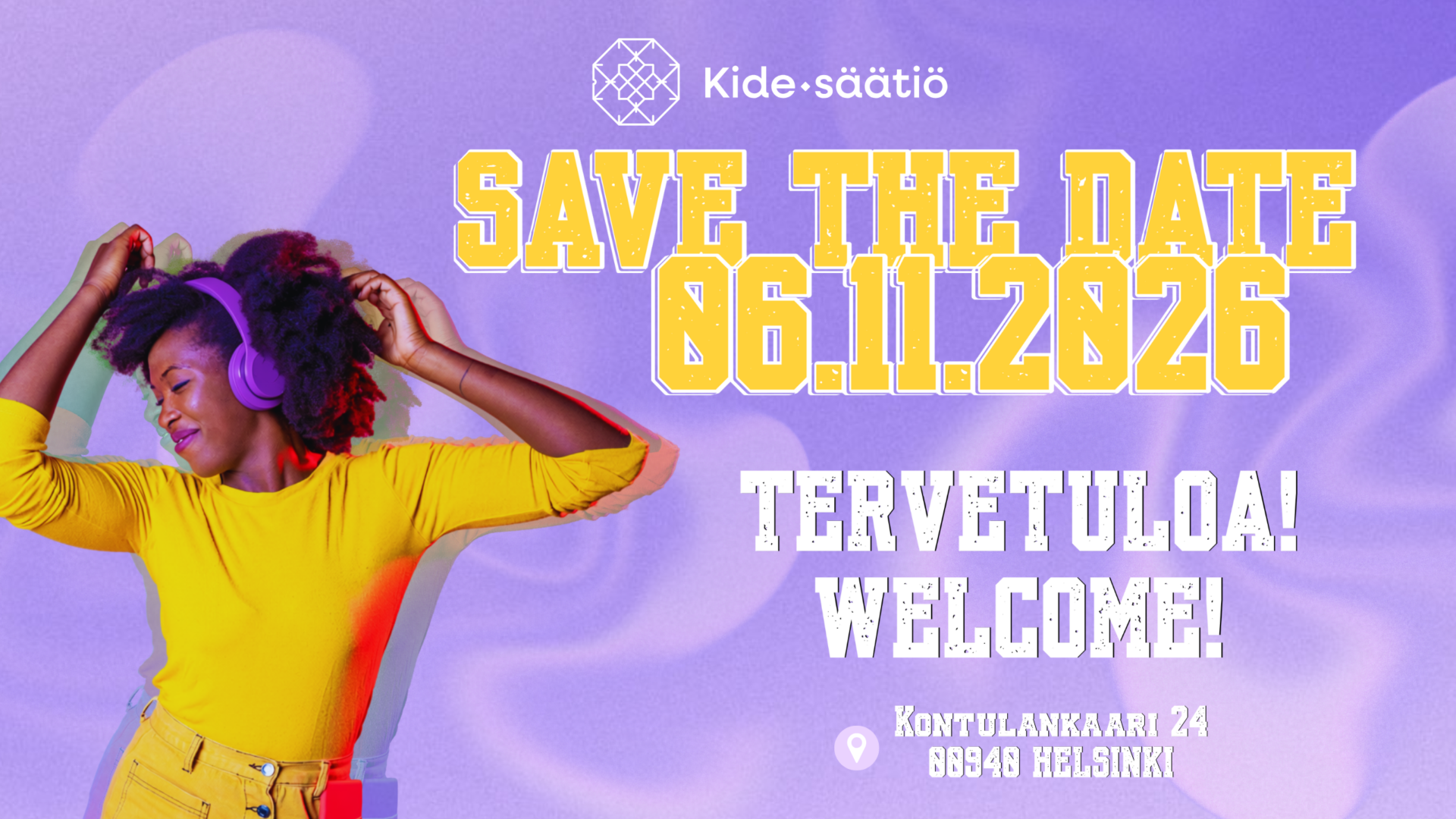 Kuvassa teksti: Save the date 6.11.2026, tervetuloa ja welcome. Alhaalla osoite: Kontulankaari 24 00940 Helsinki. Kuvassa kuvituksena on keltaiseen paitaan pukeutunut tummaihoinen nainen, joka tanssii iloisesti.